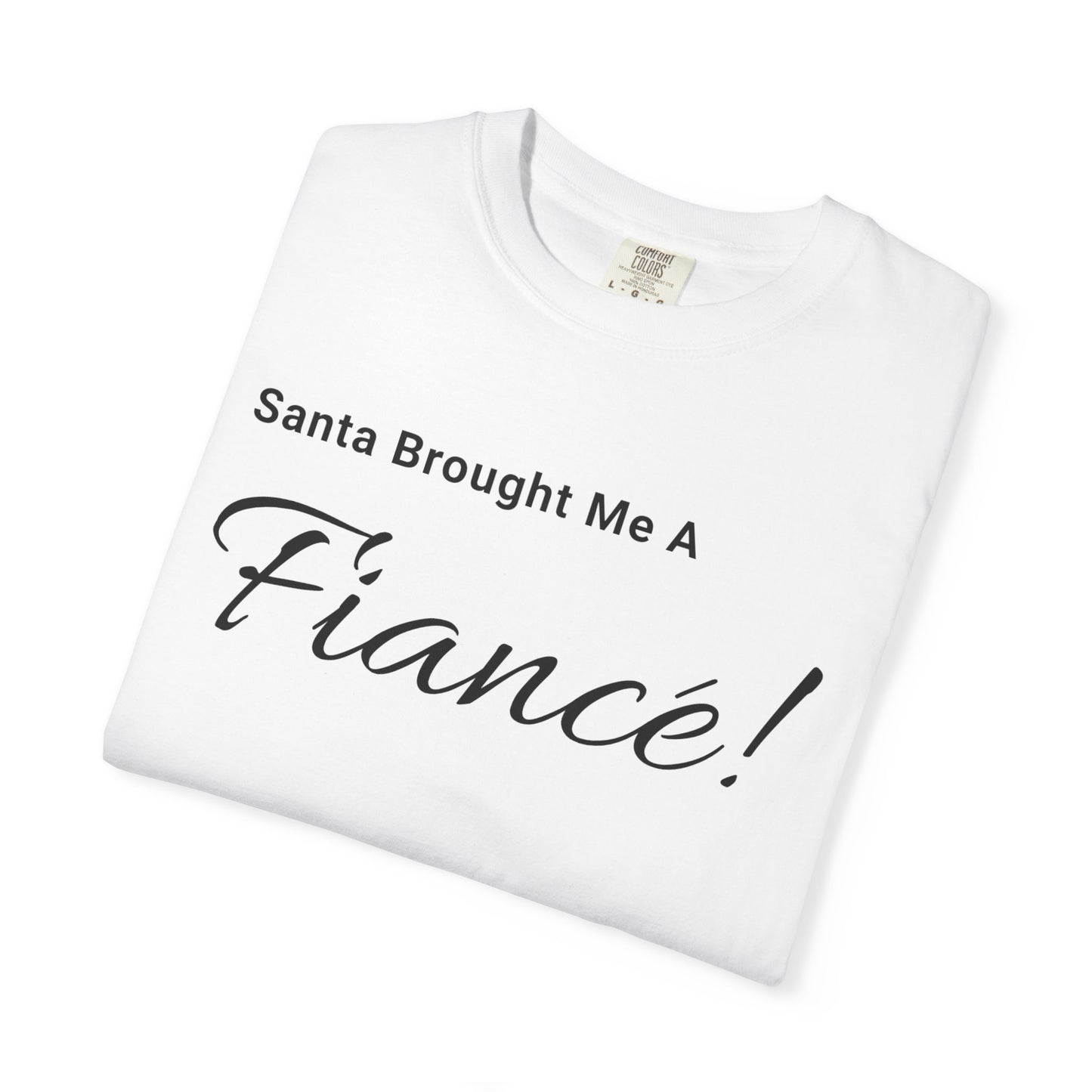 Santa Brought Me a Fiancé! T-Shirt, Christmas Engagement, T-shirt Engaged